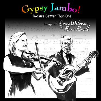 Gypsy Jambo! - Two Are Better Than One: Songs of Erika Walczak & Brad Powell