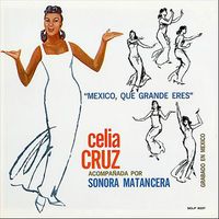 La Sonora Matancera, Celia Cruz - México, Que Grande Eres
