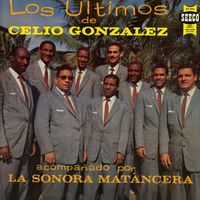 La Sonora Matancera, Celio González - Los Últimos De Celio González