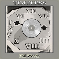 Phil Woods - Timeless