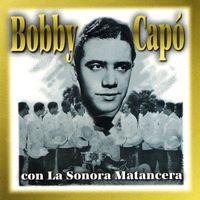 La Sonora Matancera, Bobby Capo - Bobby Capó Con La Sonora Matancera