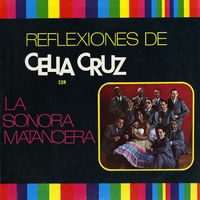 La Sonora Matancera, Celia Cruz - Reflexiones de Celia Cruz