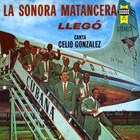 La Sonora Matancera, Celio González - La Sonora Matancera Llegó!