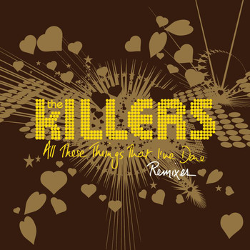 The Killers - All These Things That I've Done (Remixes)