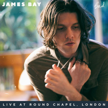 James Bay - Bad (Live At Round Chapel, London)
