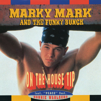 Marky Mark And The Funky Bunch - On The House Tip