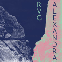 RVG - Alexandra/Dying On The Vine