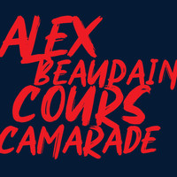 Alex Beaupain - Cours camarade