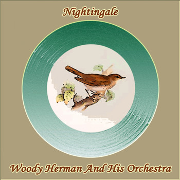 Woody Herman And His Orchestra - Nightingale