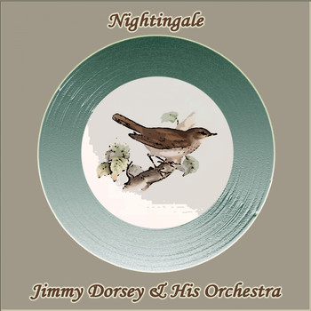Jimmy Dorsey & His Orchestra - Nightingale