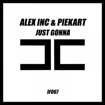 Alex Inc, Piekart - Just Gonna