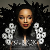 Zakes Bantwini - Your King