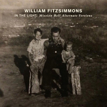 William Fitzsimmons - In the Light: Mission Bell (Alternate Versions)