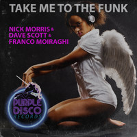 Nick Morris, Dave Scott, Franco Moiraghi - Take Me to the Funk