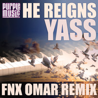 Yass - He Reigns (Fnx Omar Remix)