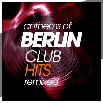 Various Artists - Anthems Of Berlin Club Hits Remixed