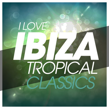 Various Artists - I Love Ibiza Tropical Classics