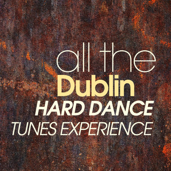 Various Artists - All The Dublin Hard Dance Tunes Experience