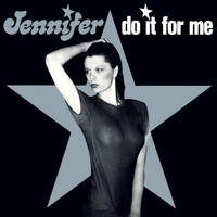 Jennifer - Do It for Me