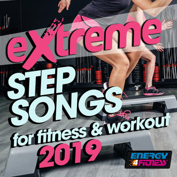 Various Artists - Extreme Step Songs For Fitness & Workout 2019 (15 Tracks Non-Stop Mixed Compilation for Fitness & Workout - 132 Bpm / 32 Count)
