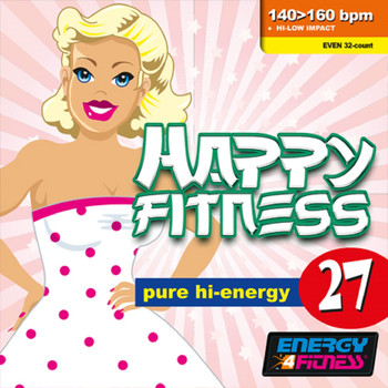 Various Artists - Happy Fitness 27 Pure Hi-Energy (Mixed Compilation for Fitness & Workout - 140/160 BPM - 32 Count - Ideal for Hi-Low Impact)