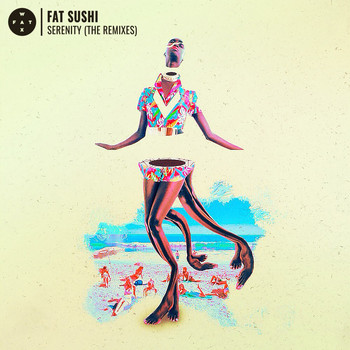 Fat Sushi - Serenity (The Remixes)