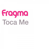 Fragma - Toca Me (Clubmix)