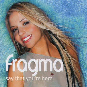 Fragma - Say That You're Here