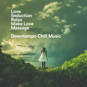 Make Love Music, Música Erótica y Sensual, Sensual Erotic - Love, Seduction, Relax, Make Love, Massage - Downtempo Chill Music