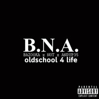 B.N.A. - Old School 4 Life (Explicit)