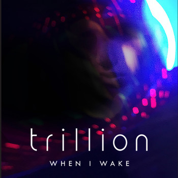 Trillion - When I Wake