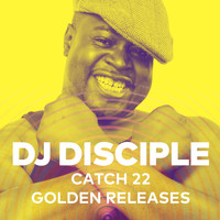 DJ Disciple - Catch 22 Golden Releases