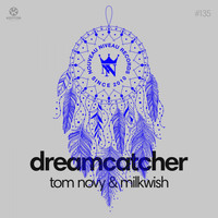 Tom Novy & Milkwish - Dream Catcher