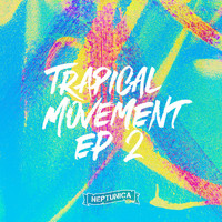 Neptunica - Trapical Movement EP 2 (Explicit)