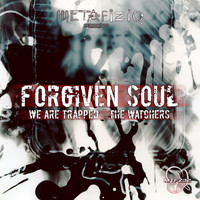 Forgiven Soul - We Are Trapped / The Watchers
