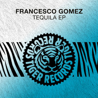 Francesco Gomez - Tequila EP