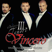 The Three Tenors of Bulgaria - Leoncavallo - Verdi -  Puccini -  Di Capua - Denza: Vincero