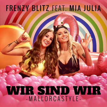Frenzy Blitz feat. Mia Julia - Wir sind wir (Mallorcastyle)