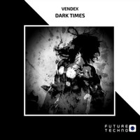 Vendex - Dark Times