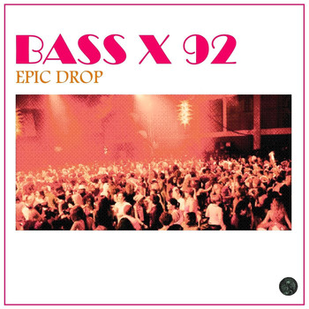 BASS X 92 - Epic Drop