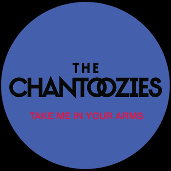 The Chantoozies - Take Me in Your Arms