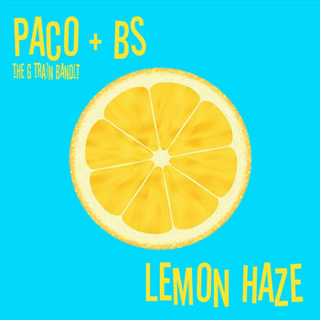 Paco The G Train Bandit - Lemon Haze (feat. Bs) (Explicit)