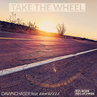 Dawnchaser - Take The Wheel (feat. Annuelle)
