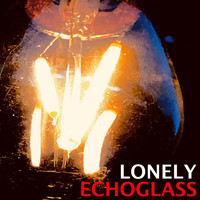 Echoglass - Lonely