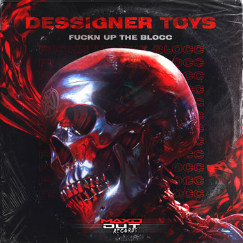 Dessigner Toys - Fuckn Up The Block (Explicit)