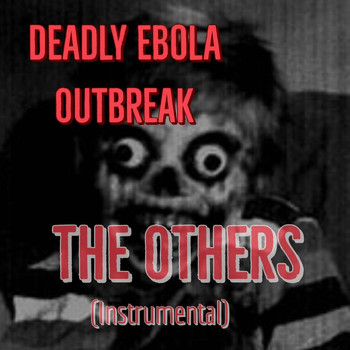 Deadly Ebola Outbreak - The Others (Instrumental)