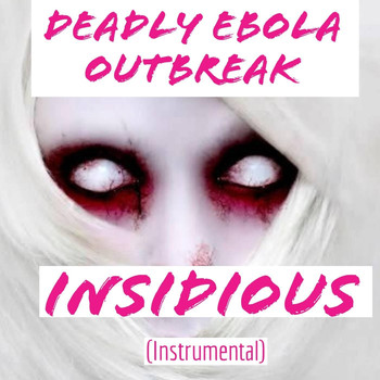 Deadly Ebola Outbreak - Insidious (Instrumental)