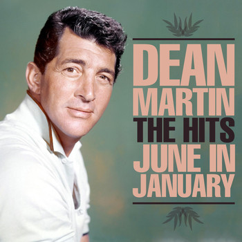 Dean Martin - The Hits - June In January