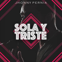 Jhonny Pernia - Sola y Triste