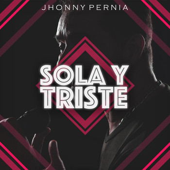 Jhonny Pernia - Sola y Triste